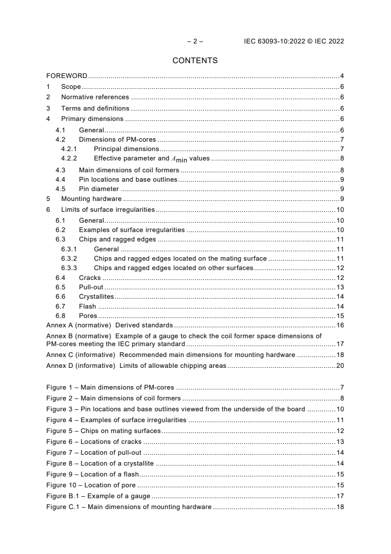 IEC 63093-10:2022 IEC 63093-10:2022 - Ferrite cores - Guidelines on dimensions and the limits of surface irregularities - Part 10: PM-cores and associated parts
Released:4/21/2022 - Page 4 preview