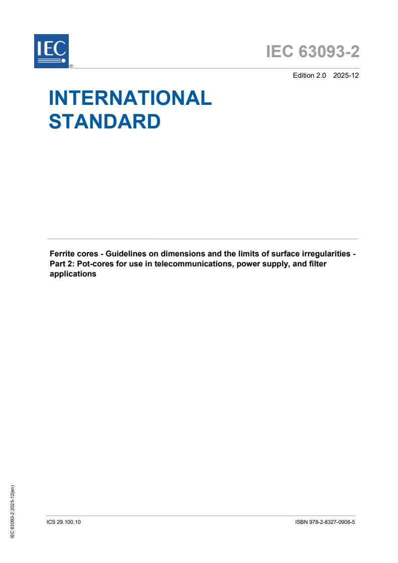 IEC 63093-2:2025 - Ferrite cores - Guidelines on dimensions and the limits of surface irregularities - Part 2: Pot-cores for use in telecommunications, power supply, and filter applications
Released:15. 12. 2025
Isbn:9782832709085