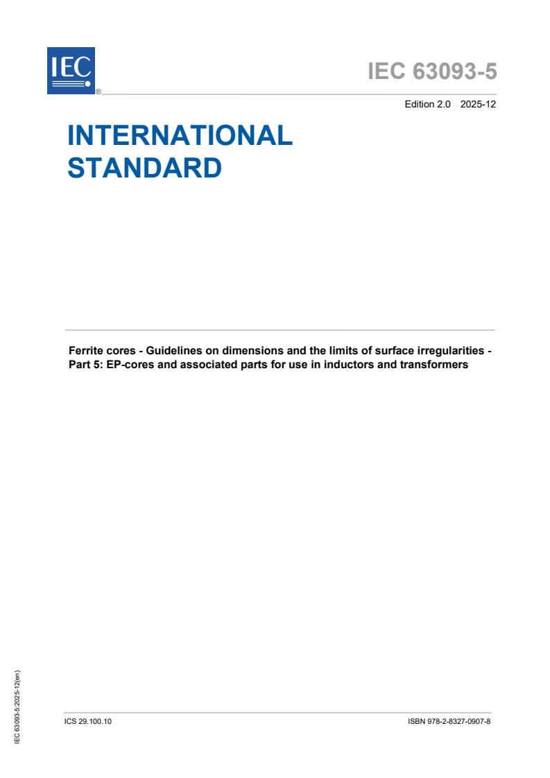 IEC 63093-5:2025 - Ferrite cores - Guidelines on dimensions and the limits of surface irregularities - Part 5: EP-cores and associated parts for use in inductors and transformers
Released:15. 12. 2025
Isbn:9782832709078