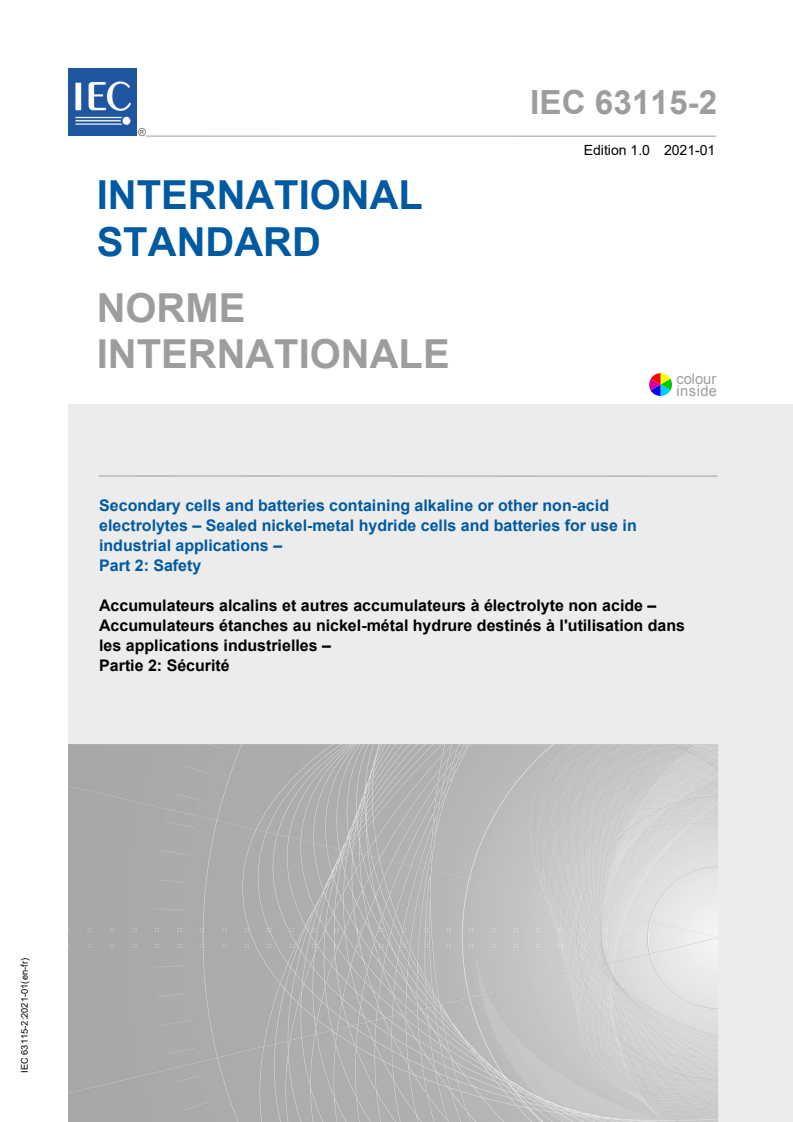 IEC 63115-2:2021 IEC 63115-2:2021 - Secondary cells and batteries containing alkaline or other non-acid electrolytes - Sealed nickel-metal hydride cells and batteries for use in industrial applications - Part 2: Safety
Released:1/5/2021 - Page 1 preview