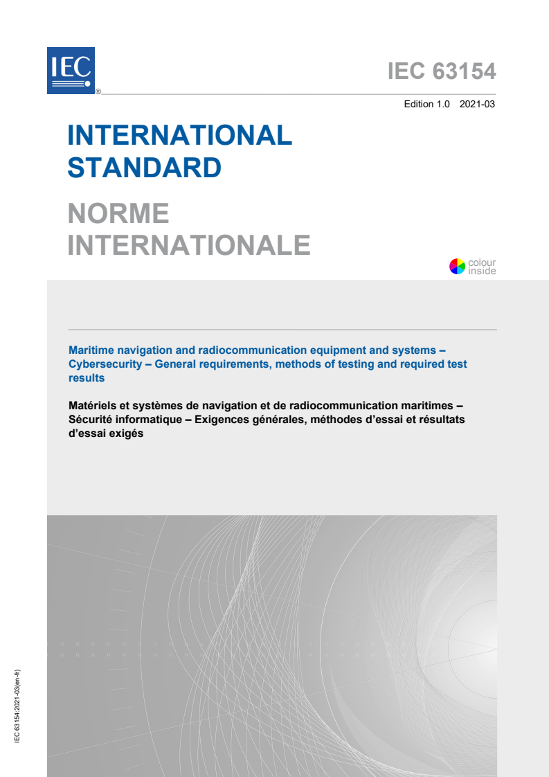 IEC 63154:2021 IEC 63154:2021 - Maritime navigation and radiocommunication equipment and systems - Cybersecurity - General requirements, methods of testing and required test results
Released:3/9/2021 - Page 1 preview