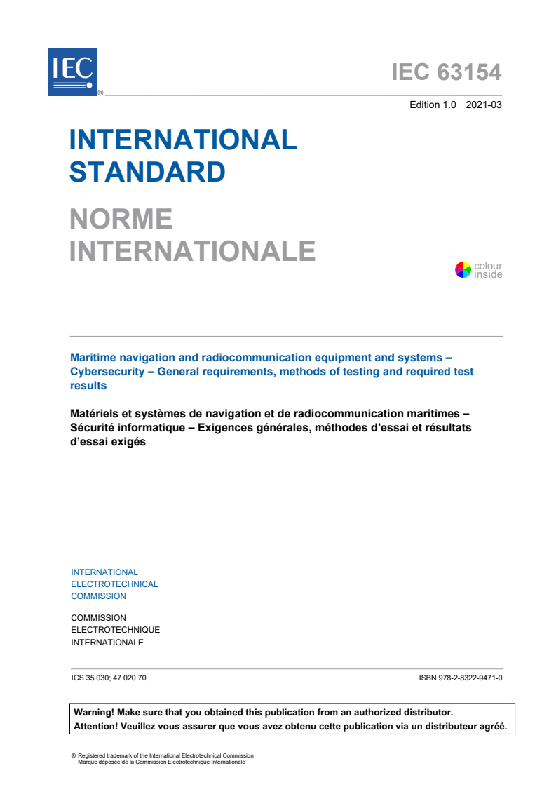 IEC 63154:2021 IEC 63154:2021 - Maritime navigation and radiocommunication equipment and systems - Cybersecurity - General requirements, methods of testing and required test results
Released:3/9/2021 - Page 3 preview