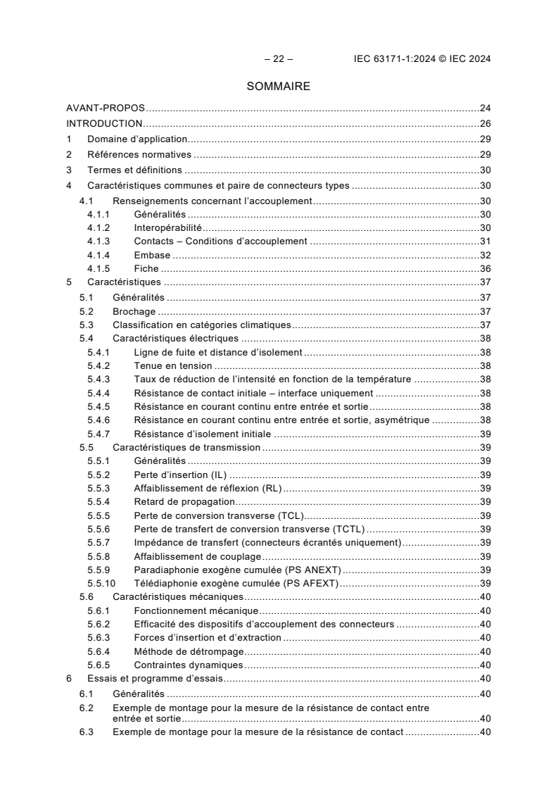 IEC 63171-1:2024 IEC 63171-1:2024 - Connecteurs pour équipements électriques et électroniques - Partie 1: Spécification particuliere pour les fiches et les embases bidirectionnelles, écrantées ou non écrantées - Informations sur l’accouplement mécanique, brochage et exigences supplémentaires pour connecteur LC de type 1 a doigts de guidage en cuivre - Page 3 preview