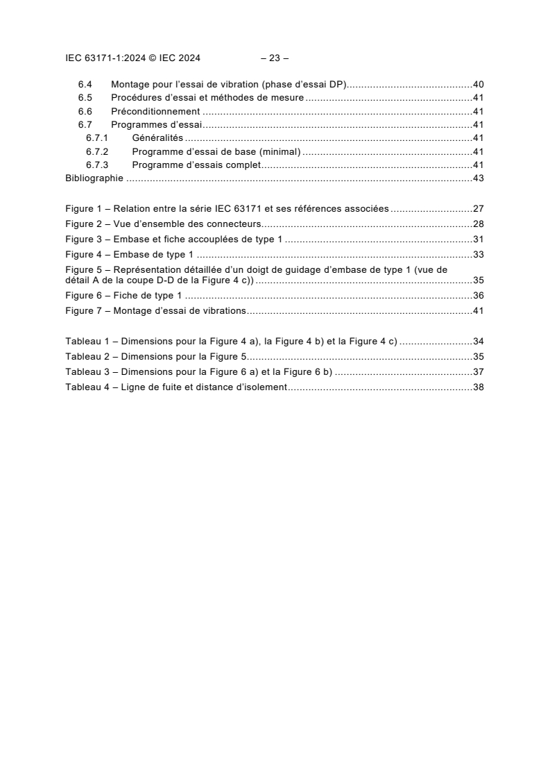 IEC 63171-1:2024 IEC 63171-1:2024 - Connecteurs pour équipements électriques et électroniques - Partie 1: Spécification particuliere pour les fiches et les embases bidirectionnelles, écrantées ou non écrantées - Informations sur l’accouplement mécanique, brochage et exigences supplémentaires pour connecteur LC de type 1 a doigts de guidage en cuivre - Page 4 preview
