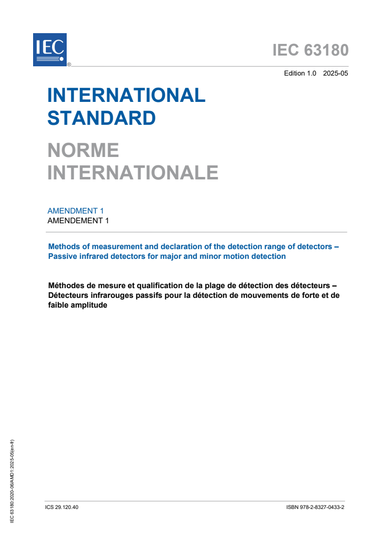 IEC 63180:2020/AMD1:2025 IEC 63180:2020/AMD1:2025 - Amendment 1 - Methods of measurement and declaration of the detection range of detectors - Passive infrared detectors for major and minor motion detection
Released:23. 05. 2025
Isbn:9782832704332