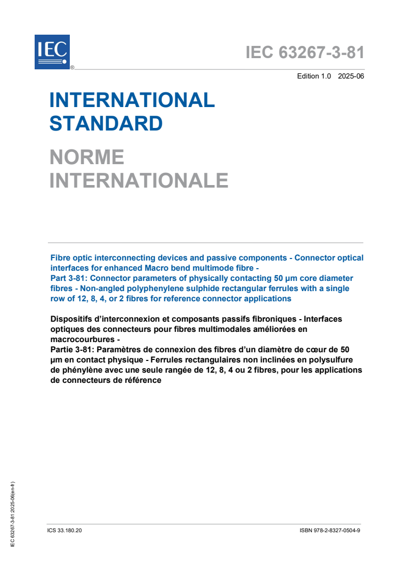 IEC 63267-3-81:2025 IEC 63267-3-81:2025 - Fibre optic interconnecting devices and passive components - Connector optical interfaces for enhanced macro bend multimode fibre - Part 3-81: Connector parameters of physically contacting 50 μm core diameter fibres - Non-angled polyphenylene sulphide rectangular ferrules with a single row of 12, 8, 4, or 2 fibres for reference connector applications
Released:25. 06. 2025
Isbn:9782832705049