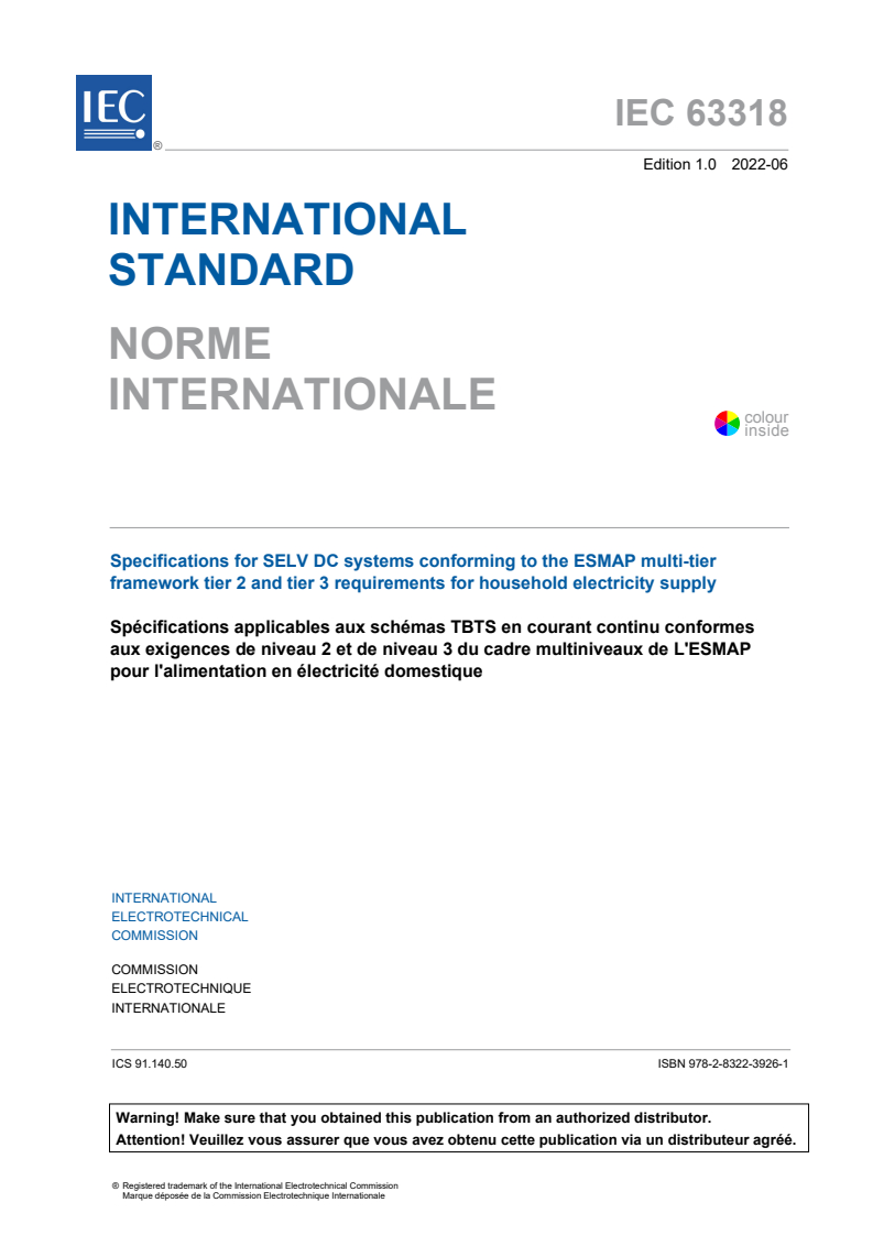 IEC 63318:2022 IEC 63318:2022 - Specifications for SELV DC systems conforming to the ESMAP multi-tier framework tier 2 and tier 3 requirements for household electricity supply
Released:6/17/2022 - Page 3 preview