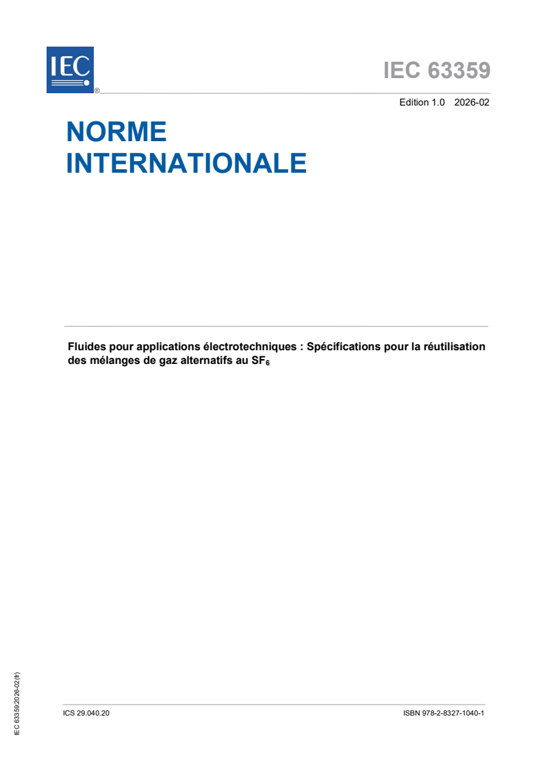 IEC 63359:2026 IEC 63359:2026 - Fluides pour applications électrotechniques : Spécifications pour la réutilisation des mélanges de gaz alternatifs au SF<sub>6</sub>/9/2026 - Page 1 preview