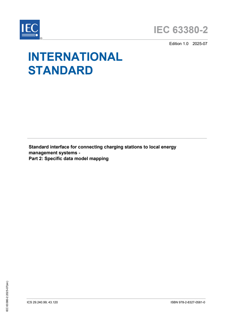 IEC 63380-2:2025 IEC 63380-2:2025 - Standard interface for connecting charging stations to local energy management systems - Part 2: Specific data model mapping
Released:24. 07. 2025
Isbn:9782832705810