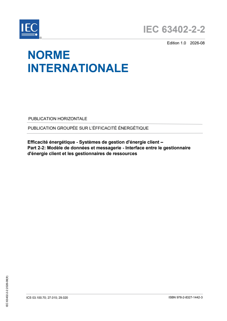 IEC 63402-2-2:2026 iec63402-2-2{ed1.0}fr - Systèmes pour l'efficacité énergétique - Systèmes de gestion d'énergie client - Part 2-2: Modèle de données et messagerie - Interface entre le gestionnaire d'énergie client et les gestionnaires de ressources pour foyers domestiques/bâtiments - Page 1 preview