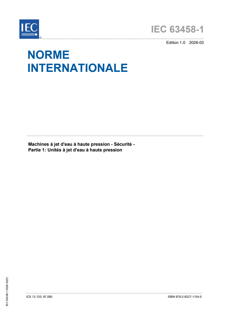 IEC 63458-1:2026 iec63458-1{ed1.0}fr - Machines à jet d'eau à haute pression - Sécurité - Partie 1: Unités à jet d'eau à haute pression - Page 1 preview