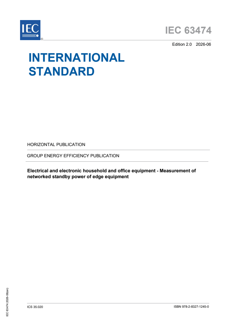 IEC 63474:2026 IEC 63474:2026 - Electrical and electronic household and office equipment - Measurement of networked standby power of edge equipment - Page 1 preview