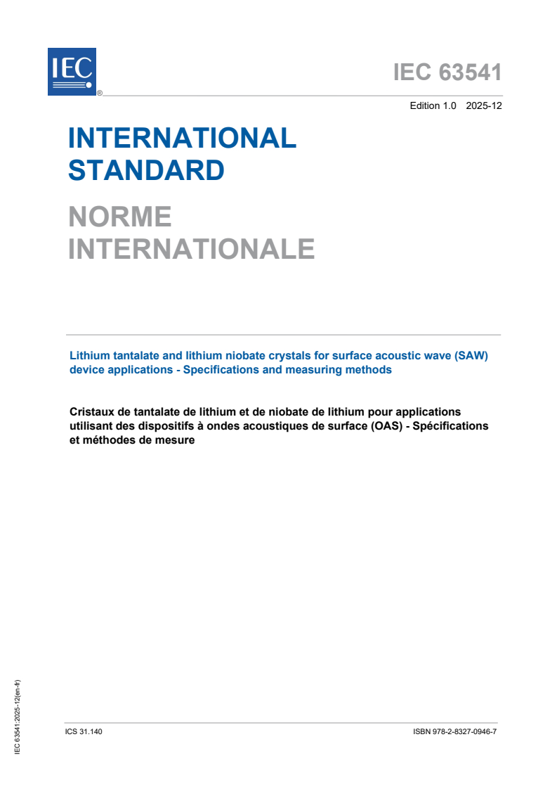 IEC 63541:2025 - Lithium tantalate and lithium niobate crystals for surface acoustic wave (SAW) device applications - Specifications and measuring methods
Released:19. 12. 2025
Isbn:9782832709467