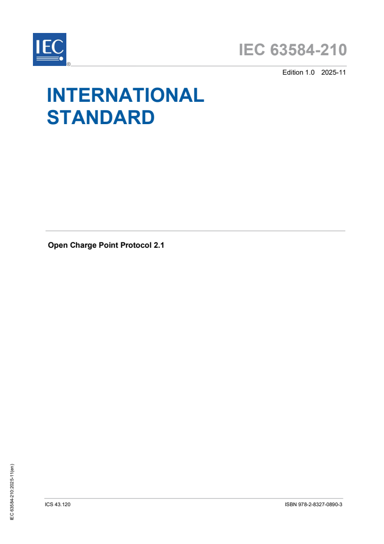 IEC 63584-210:2025 iec63584-210{ed1.0}en - IEC 63584-210:2025 - Open Charge Point Protocol 2.1
Released:27. 11. 2025
Isbn:9782832708903