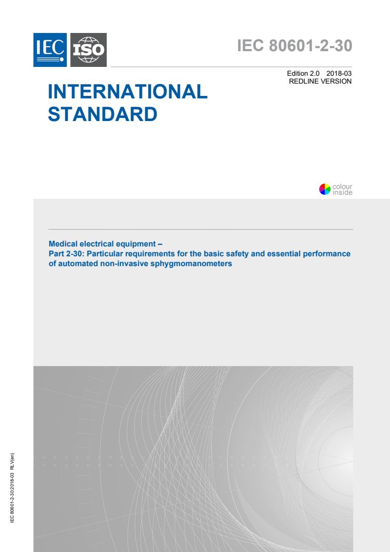 IEC 80601-2-30:2018 IEC 80601-2-30:2018 RLV - Medical electrical equipment - Part 2-30: Particular requirements for the basic safety and essential performance of automated non-invasive sphygmomanometers
Released:3/22/2018 - Page 1 preview