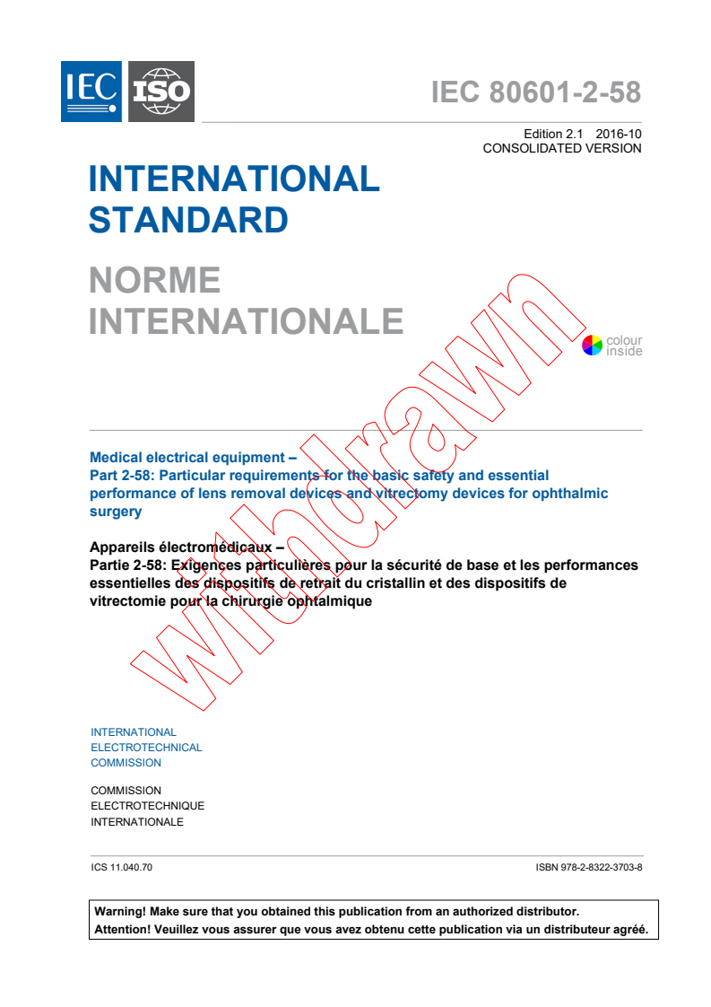 IEC 80601-2-58:2014 IEC 80601-2-58:2014+AMD1:2016 CSV - Medical electrical equipment - Part 2-58: Particular requirementsfor the basic safety and essential performance of lens removal devices and vitrectomy devices for ophthalmic surgery
Released:10/20/2016 - Page 3 preview