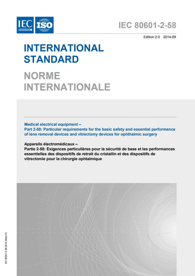 IEC 80601-2-58:2014 IEC 80601-2-58:2014 - Medical electrical equipment - Part 2-58: Particular requirements for the basic safety and essential performance of lens removal devices and vitrectomy devices for ophthalmic surgery
Released:9/4/2014 - Page 1 preview