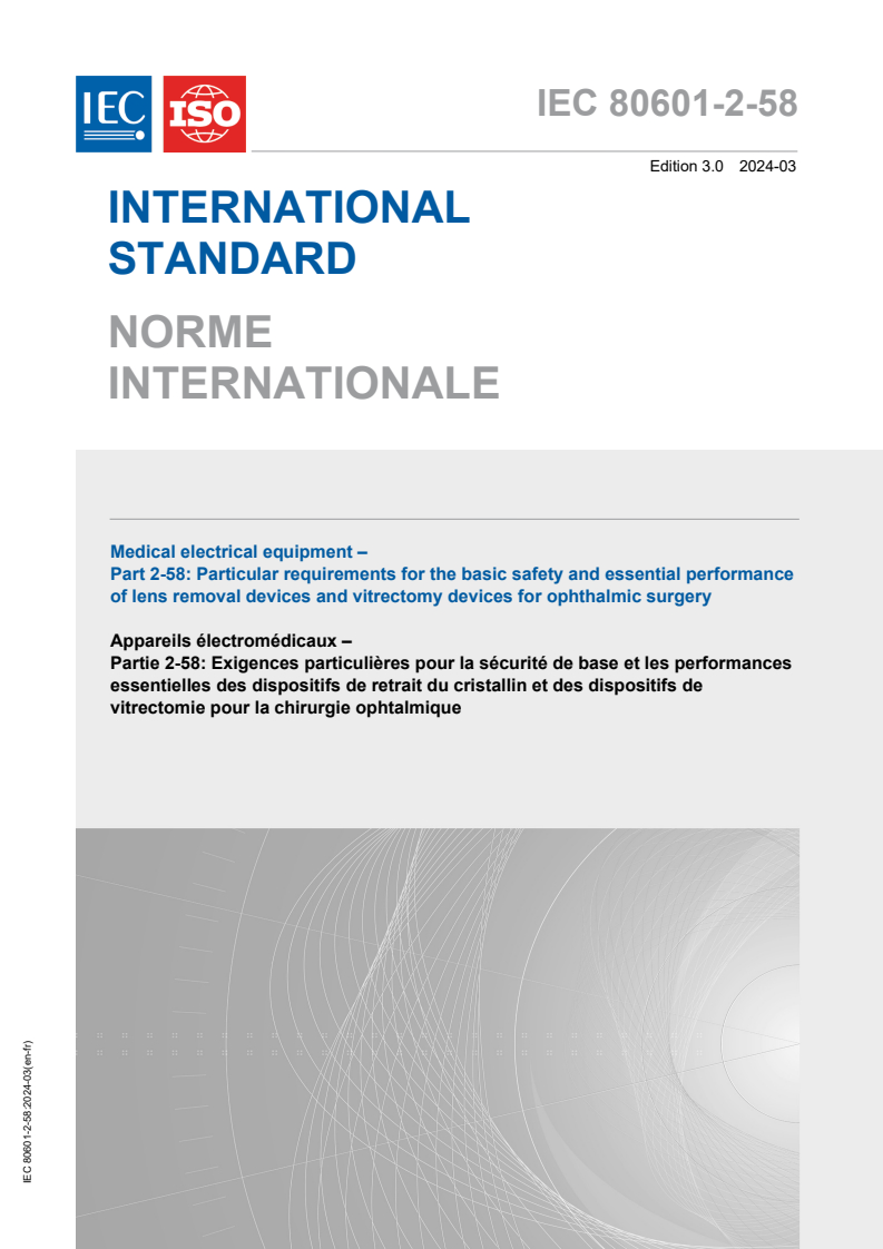 IEC 80601-2-58:2024 IEC 80601-2-58:2024 - Medical electrical equipment - Part 2-58: Particular requirements for the basic safety and essential performance of lens removal devices and vitrectomy devices for ophthalmic surgery
Released:3/6/2024 - Page 1 preview