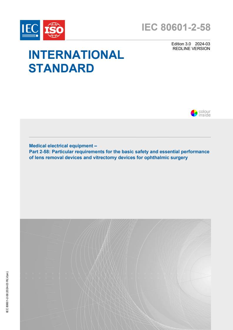 IEC 80601-2-58:2024 IEC 80601-2-58:2024 RLV - Medical electrical equipment - Part 2-58: Particular requirements for the basic safety and essential performance of lens removal devices and vitrectomy devices for ophthalmic surgery
Released:3/6/2024 - Page 1 preview