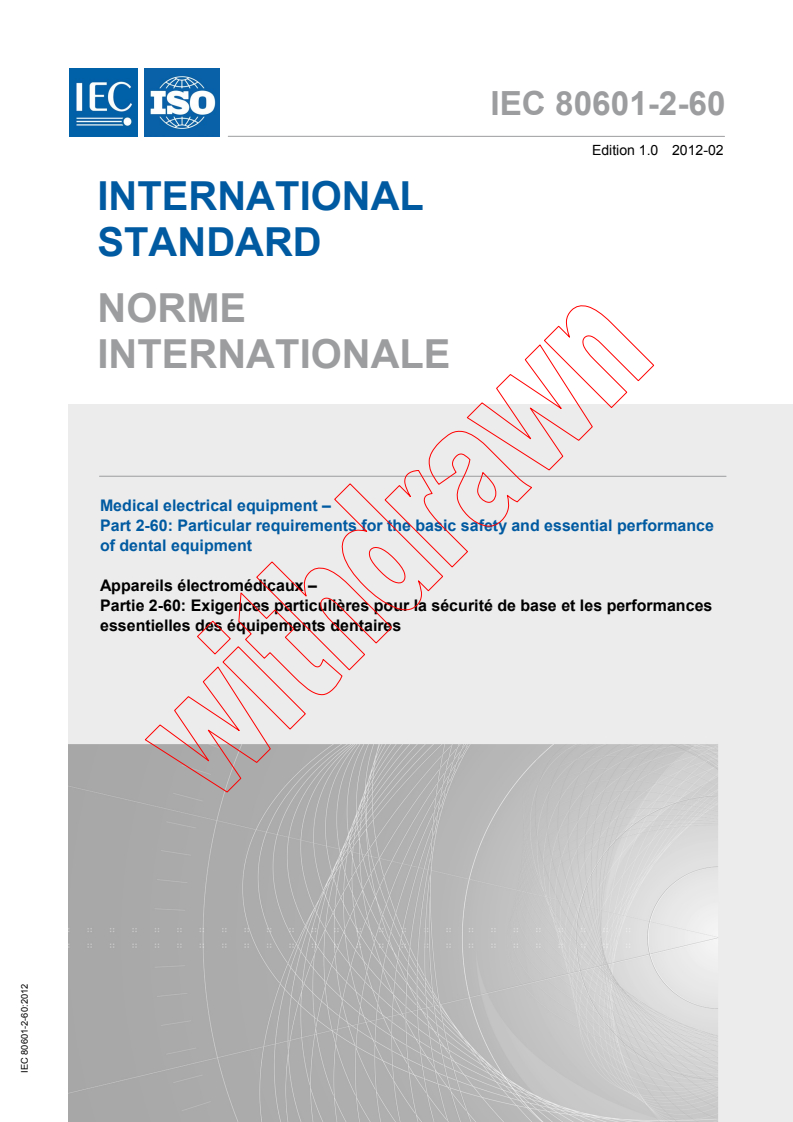 IEC 80601-2-60:2012 IEC 80601-2-60:2012 - Medical electrical equipment - Part 2-60: Particular requirements for the basic safety and essential performance of dental equipment
Released:2/20/2012 - Page 1 preview