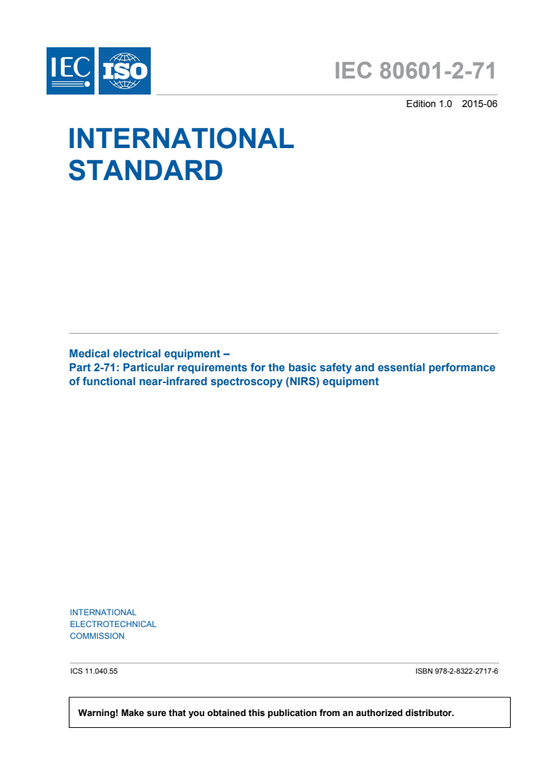 IEC 80601-2-71:2015 IEC 80601-2-71:2015 - Medical electrical equipment - Part 2-71: Particular requirements for the basic safety and essential performance of functional near-infrared spectroscopy (NIRS) equipment
Released:6/9/2015 - Page 3 preview