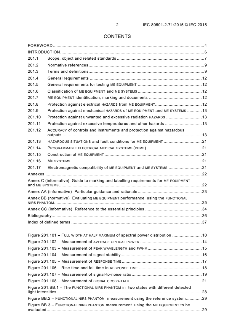 IEC 80601-2-71:2015 IEC 80601-2-71:2015 - Medical electrical equipment - Part 2-71: Particular requirements for the basic safety and essential performance of functional near-infrared spectroscopy (NIRS) equipment
Released:11/29/2018 - Page 4 preview