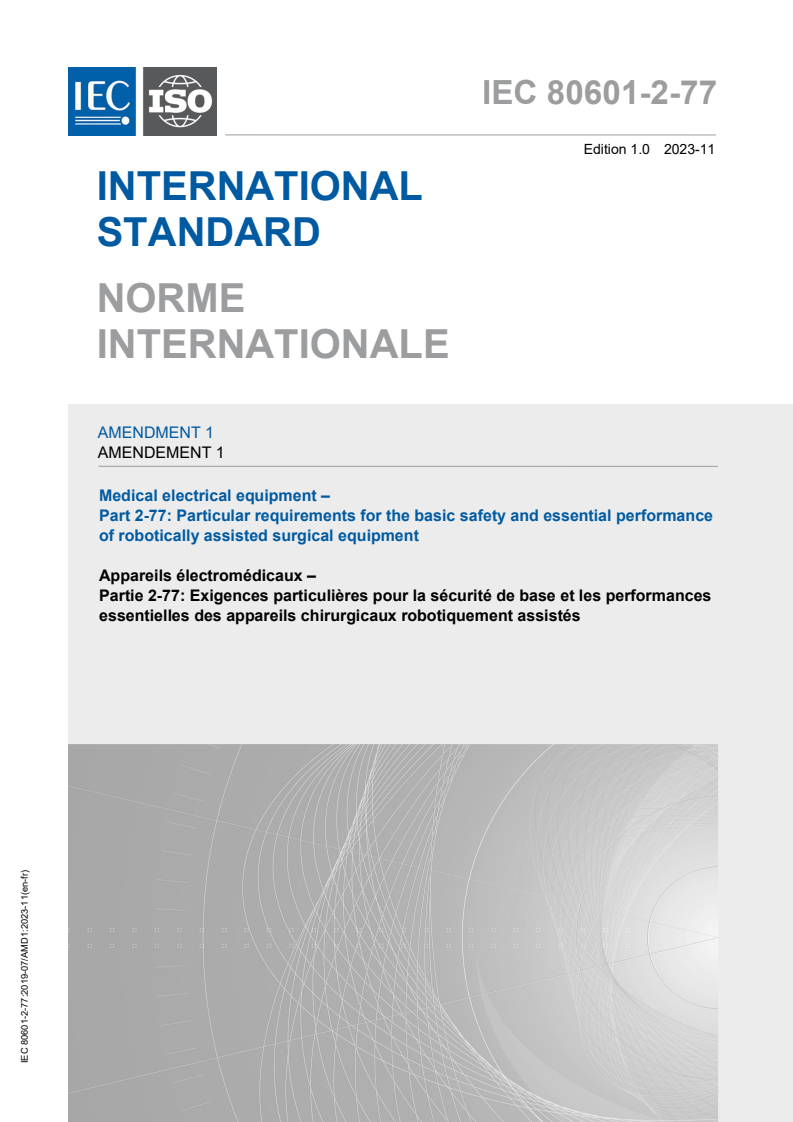 IEC 80601-2-77:2019/AMD1:2023 IEC 80601-2-77:2019/AMD1:2023 - Amendment 1 - Medical electrical equipment - Part 2-77: Particular requirements for the basic safety and essential performance of robotically assisted surgical equipment
Released:11/15/2023 - Page 1 preview