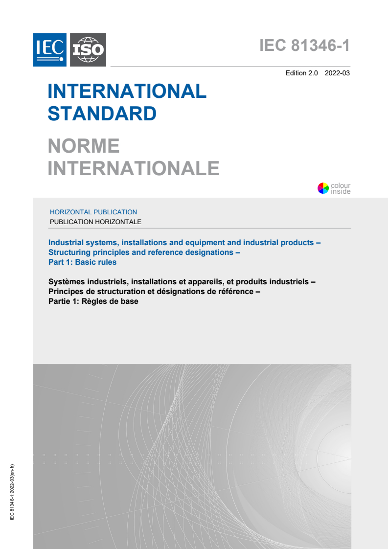 IEC 81346-1:2022 IEC 81346-1:2022 - Industrial systems, installations and equipment and industrial products - Structuring principles and reference designations - Part 1: Basic rules
Released:3/30/2022 - Page 1 preview