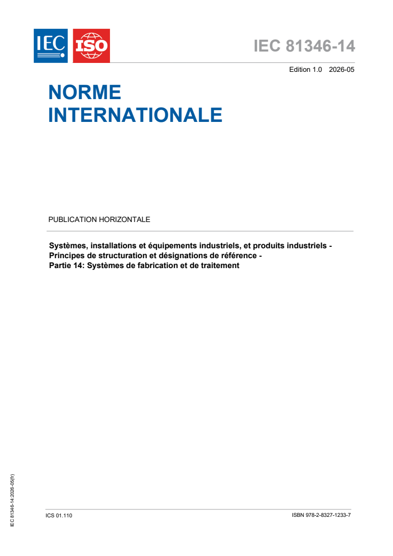 IEC 81346-14:2026 iec81346-14{ed1.0}fr - Systèmes, installations et équipements industriels, et produits industriels - Principes de structuration et désignations de référence - Partie 14: Systèmes de fabrication et de traitement - Page 1 preview