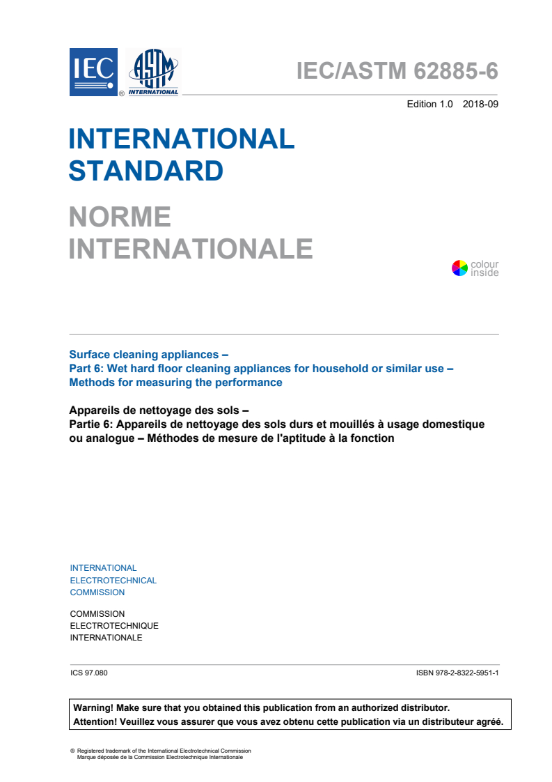 IEC/ASTM 62885-6:2018 IEC/ASTM 62885-6:2018 - Surface cleaning appliances - Part 6: Wet hard floor cleaning appliances for household or similar use - Methods for measuring the performance
Released:9/15/2018 - Page 3 preview