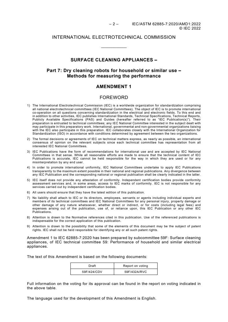 IEC/ASTM 62885-7:2020/AMD1:2022 IEC/ASTM 62885-7:2020/AMD1:2022 - Amendment 1 - Surface cleaning appliances - Part 7: Dry cleaning robots for household or similar use - Methods for measuring the performance
Released:6/23/2022 - Page 4 preview