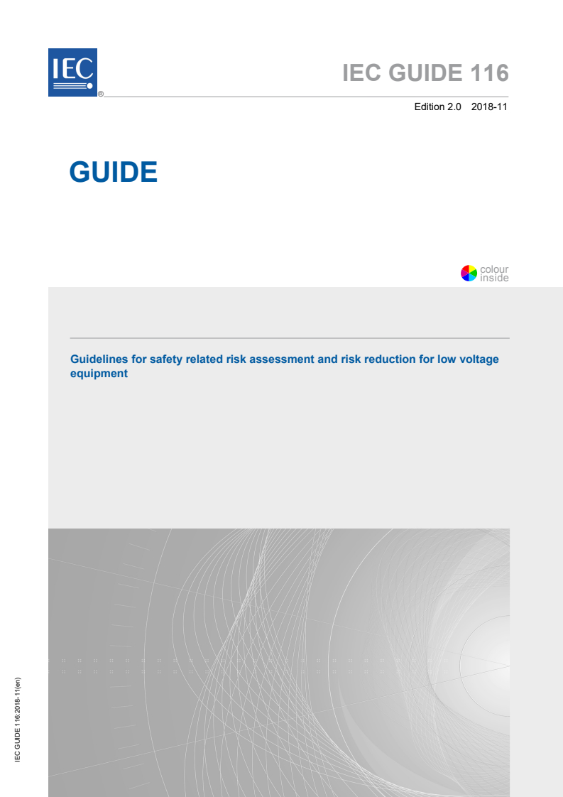 IEC GUIDE 116:2018 IEC GUIDE 116:2018 - Guidelines for safety related risk assessment and risk reduction for low voltage equipment
Released:11/7/2018 - Page 1 preview