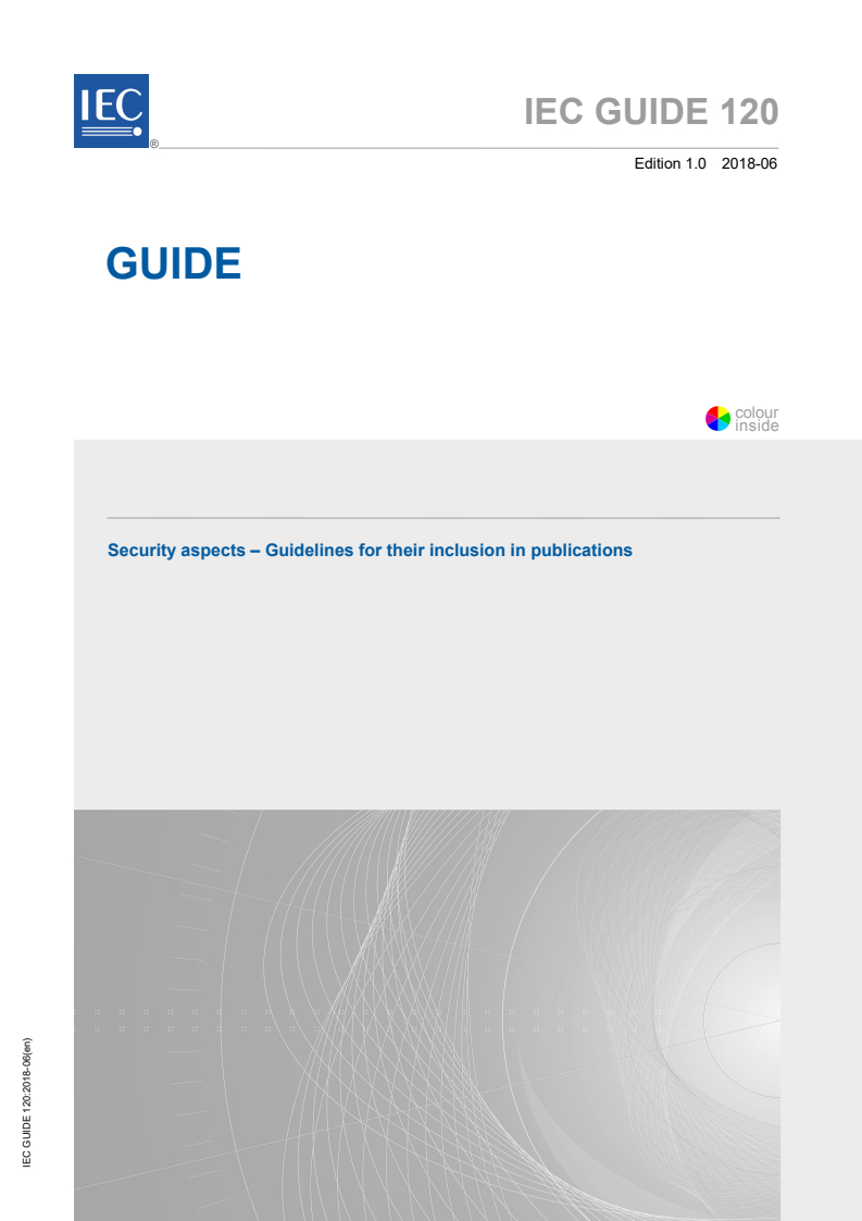 IEC GUIDE 120:2018 IEC GUIDE 120:2018 - Security aspects - Guidelines for their inclusion in publications - Page 1 preview