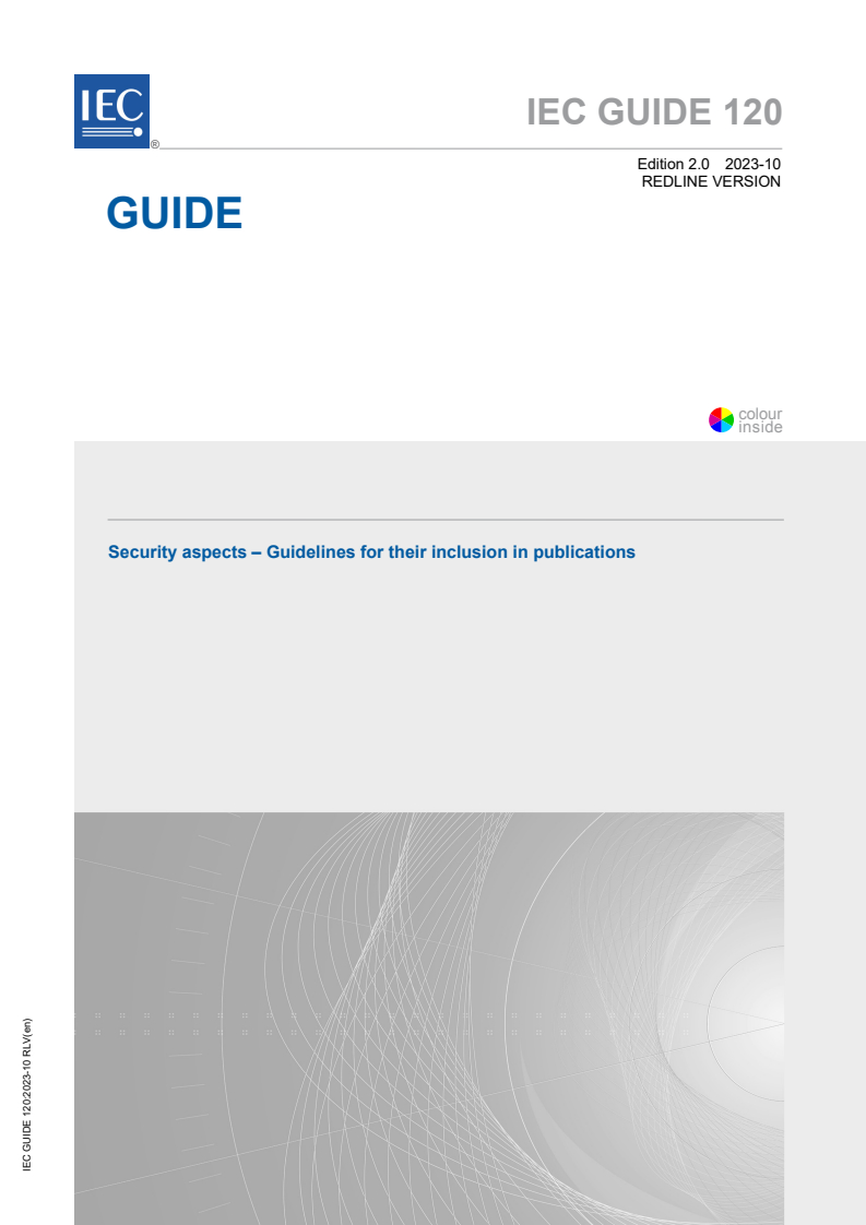 IEC GUIDE 120:2023 IEC GUIDE 120:2023 RLV - Security aspects - Guidelines for their inclusion in publications
Released:10/11/2023 - Page 1 preview