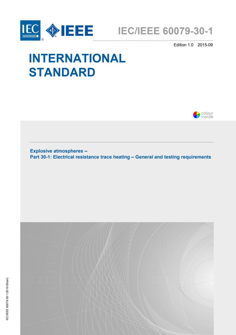 IEC/IEEE 60079-30-1:2015 IEC/IEEE 60079-30-1:2015 - Explosive atmospheres - Part 30-1: Electrical resistance trace heating - General and testing requirements
Released:9/28/2015 - Page 1 preview