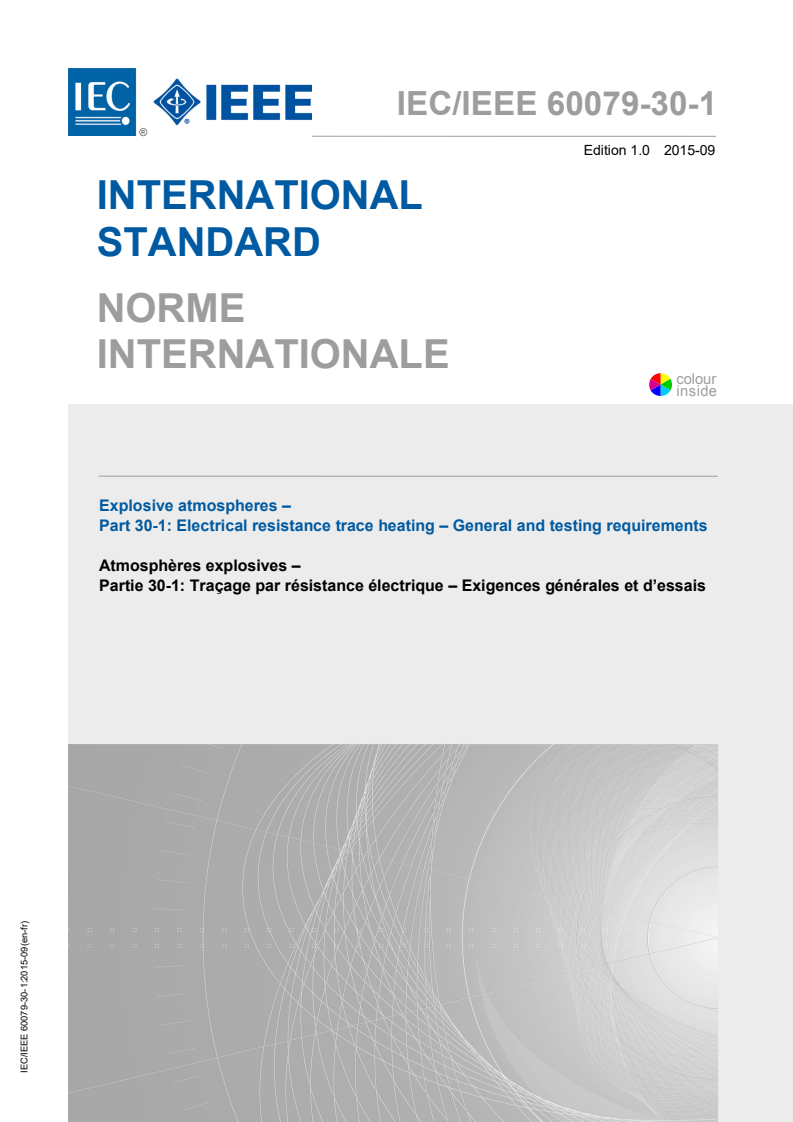IEC/IEEE 60079-30-1:2015 IEC/IEEE 60079-30-1:2015 - Explosive atmospheres - Part 30-1: Electrical resistance trace heating - General and testing requirements
Released:9/28/2015 - Page 1 preview