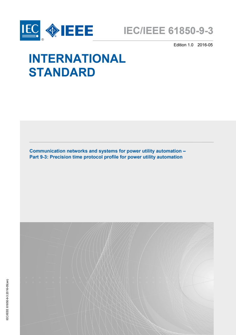 IEC/IEEE 61850-9-3:2016 IEC/IEEE 61850-9-3:2016 - Communication networks and systems for power utility automation - Part 9-3: Precision time protocol profile for power utility automation
Released:5/31/2016 - Page 1 preview