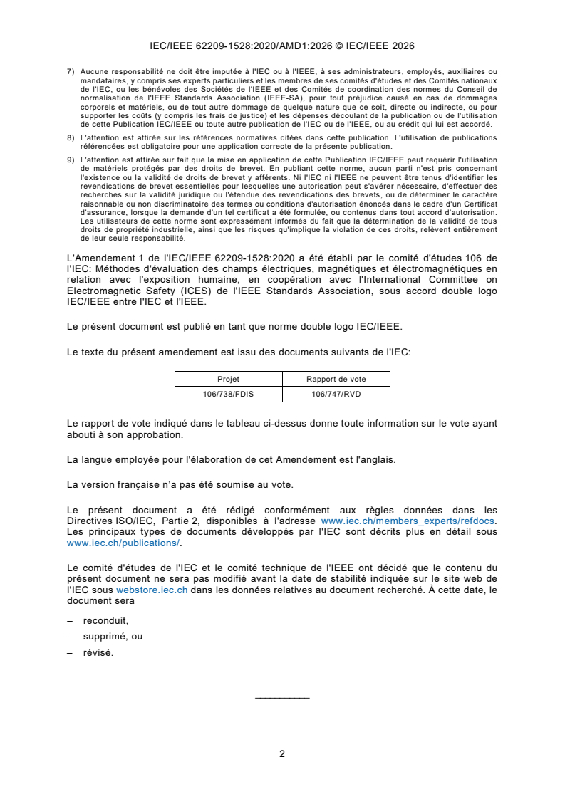 IEC/IEEE 62209-1528:2020/AMD1:2026 iecieee62209-1528-amd1{ed1.0}fr - Amendement 1 - Procédure de mesure pour l'évaluation du débit d'absorption spécifique de l'exposition humaine aux champs radiofréquence produits par les dispositifs de communications sans fil tenus à la main ou portés près du corps - Partie 1528: Modèles humains, instrumentation et procédures (plage de fréquences comprise entre 4 MHz et 10 GHz) - Page 4 preview