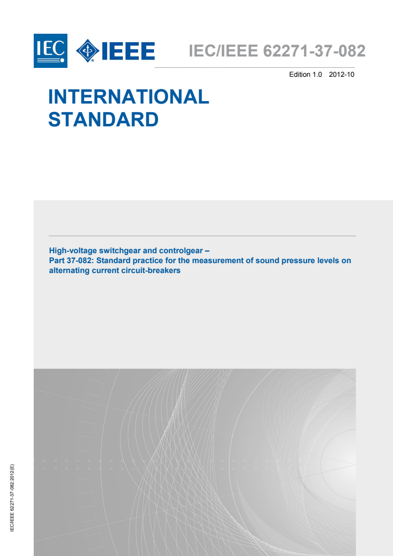 IEC/IEEE 62271-37-082:2012 IEC/IEEE 62271-37-082:2012 - High-voltage switchgear and controlgear - Part 37-082: Standard practice for the measurement of sound pressure levels on alternating current circuit-breakers
Released:10/25/2012 - Page 1 preview