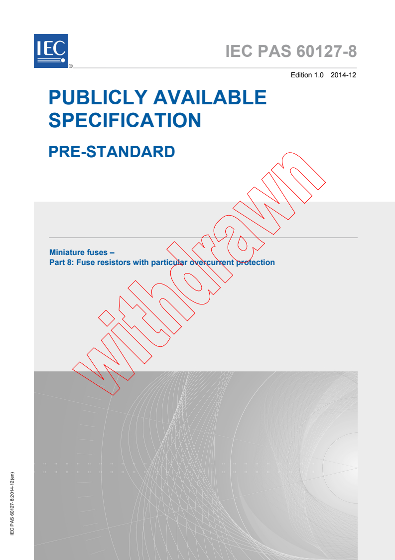 IEC PAS 60127-8:2014 IEC PAS 60127-8:2014 - Miniature fuses - Part 8: Fuse resistors with particular overcurrent protection
Released:12/16/2014 - Page 1 preview