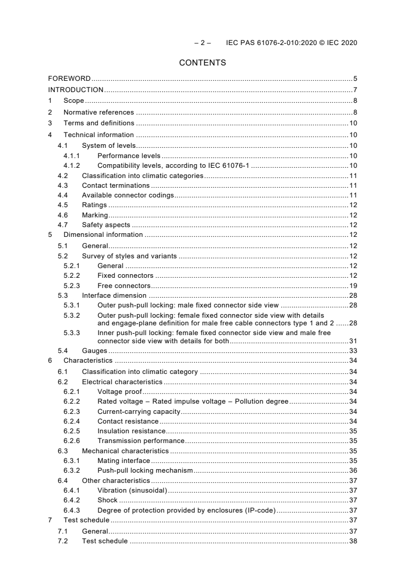 IEC PAS 61076-2-010:2020 IEC PAS 61076-2-010:2020 - Connectors for electrical and electronic equipment - Product requirements - Part 2-010: Circular connectors - Detail specification for push-pull connectors with locking mechanism, based on mating interfaces according to IEC 61076-2-101, IEC 61076-2-109, IEC 61076-2-111 and IEC 61076-2-113
Released:7/15/2020 - Page 4 preview