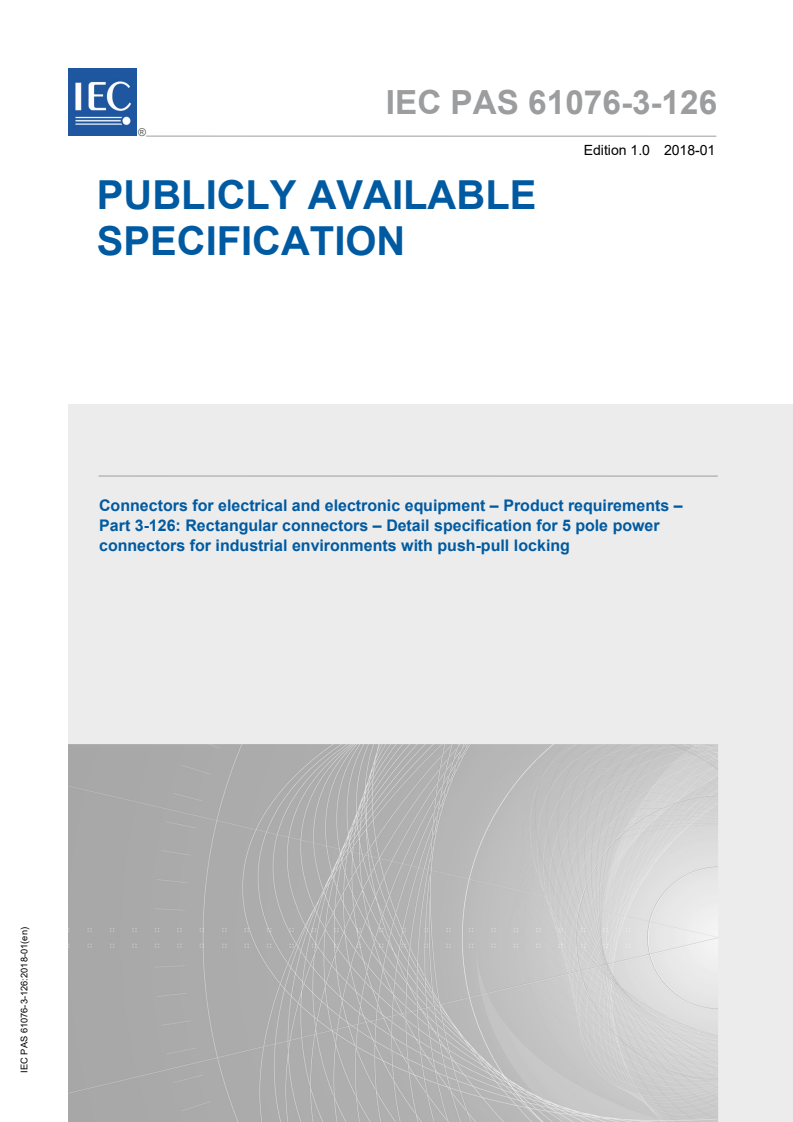 IEC PAS 61076-3-126:2018 IEC PAS 61076-3-126:2018 - Connectors for electrical and electronic equipment - Product requirements - Part 3-126: Rectangular connectors - Detail specification for 5 pole power connector for industrial environments with push-pull locking
Released:1/9/2018 - Page 1 preview