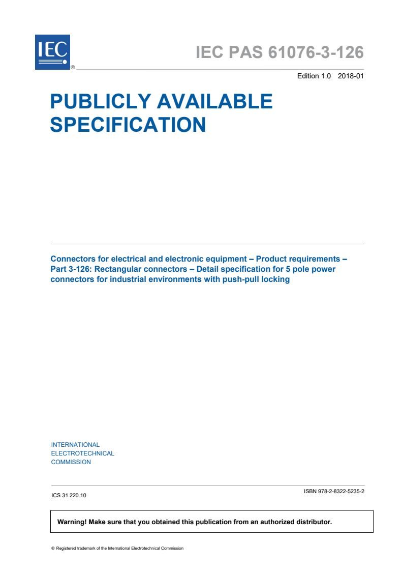 IEC PAS 61076-3-126:2018 IEC PAS 61076-3-126:2018 - Connectors for electrical and electronic equipment - Product requirements - Part 3-126: Rectangular connectors - Detail specification for 5 pole power connector for industrial environments with push-pull locking
Released:1/9/2018 - Page 3 preview