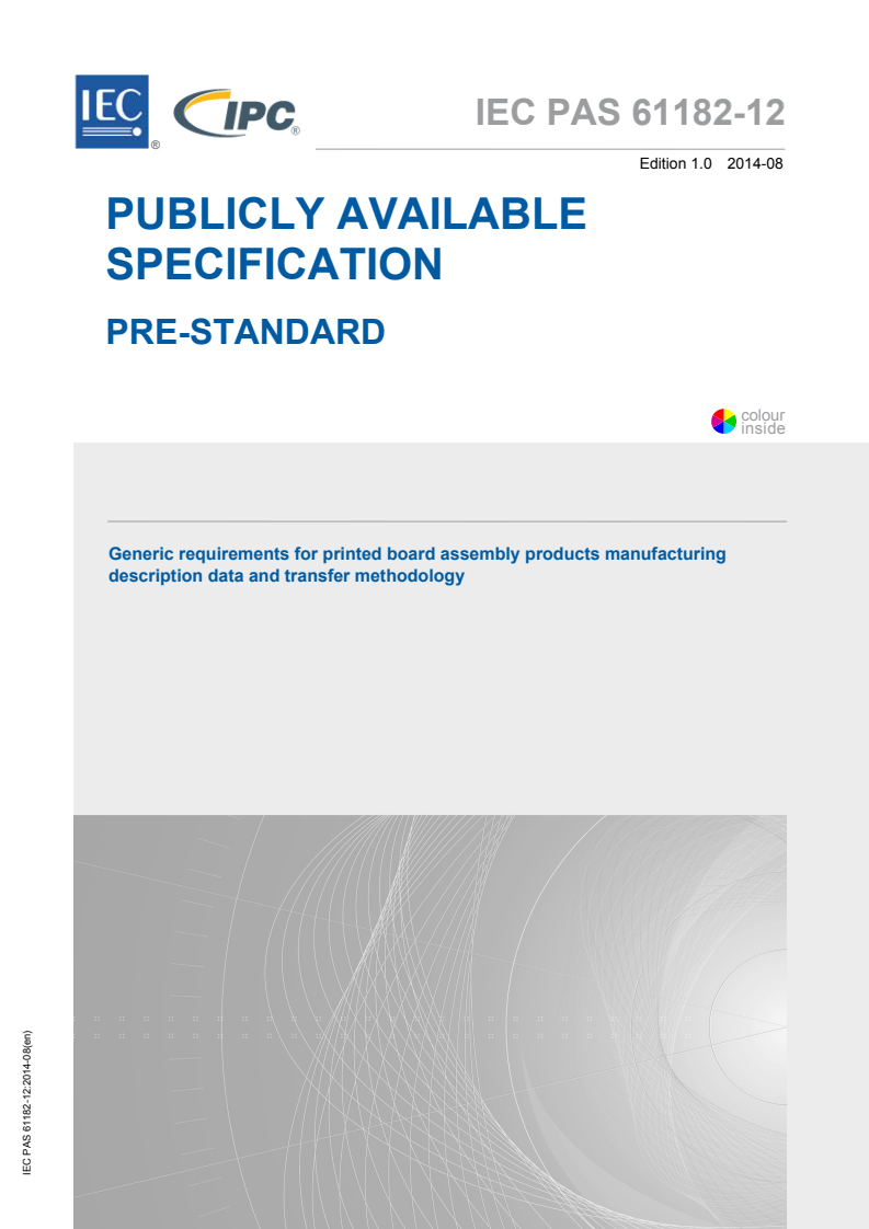 IEC PAS 61182-12:2014 IEC PAS 61182-12:2014 - Generic requirements for printed board assembly products manufacturing description data and transfer methodology
Released:8/22/2014 - Page 1 preview