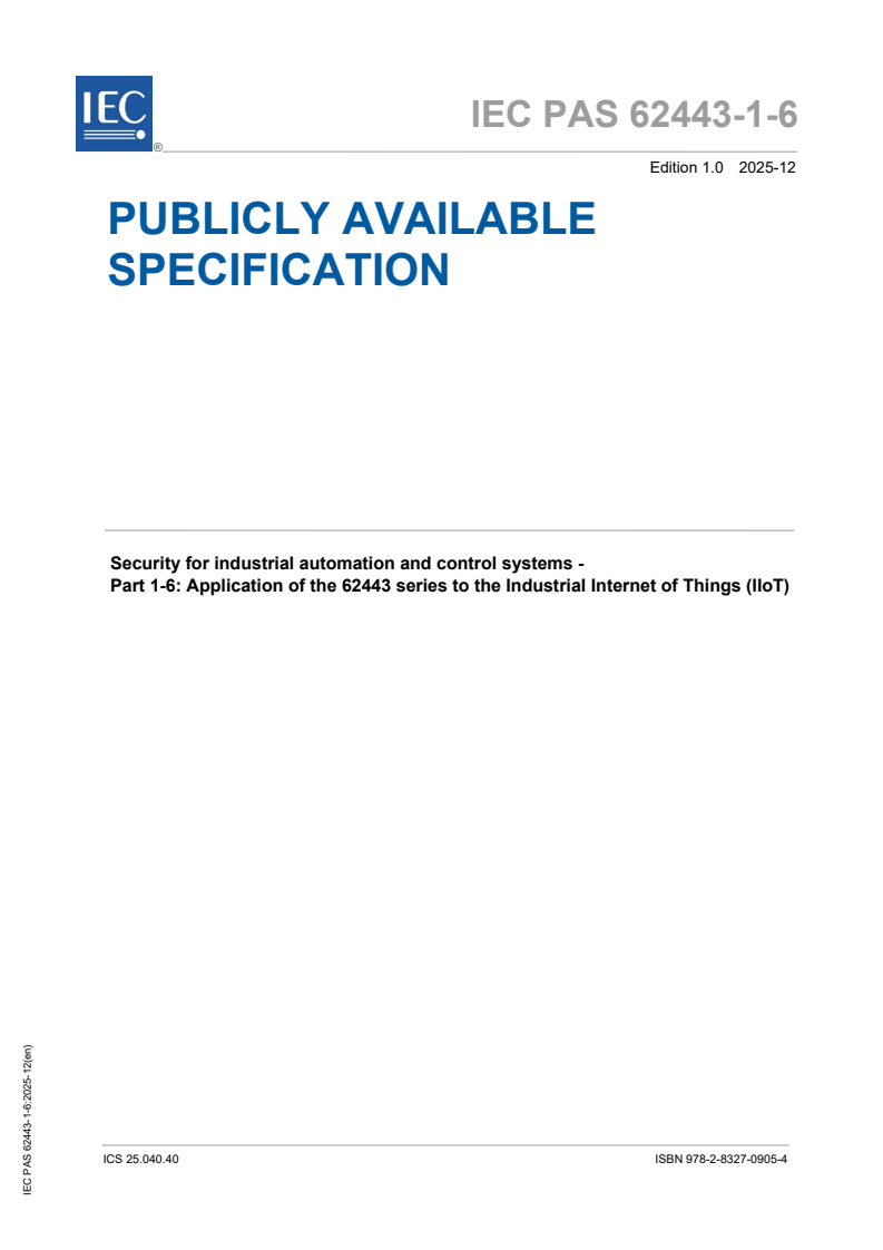 IEC PAS 62443-1-6:2025 - Security for industrial automation and control systems - Part 1-6: Application of the 62443 series to the Industrial Internet of Things (IIoT)
Released:19. 12. 2025
Isbn:9782832709054