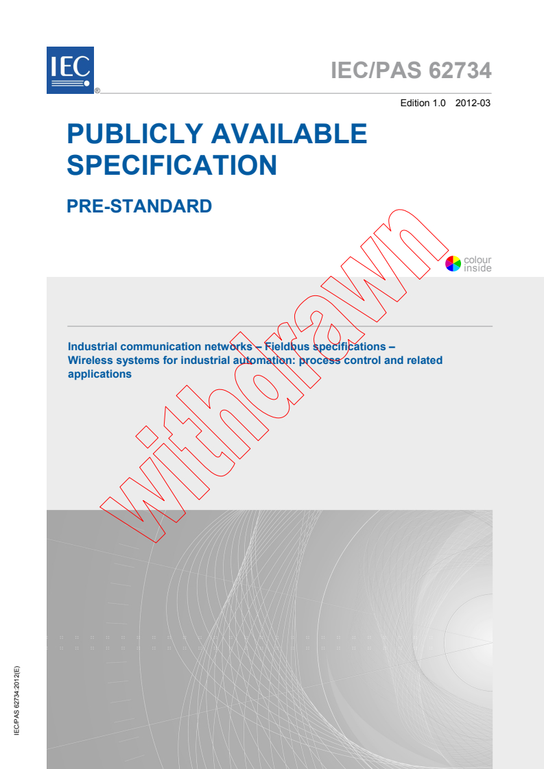 IEC PAS 62734:2012 IEC PAS 62734:2012 - Industrial communication networks - Fieldbus specifications - Wireless systems for industrial automation: process control and related applications
Released:3/26/2012 - Page 1 preview