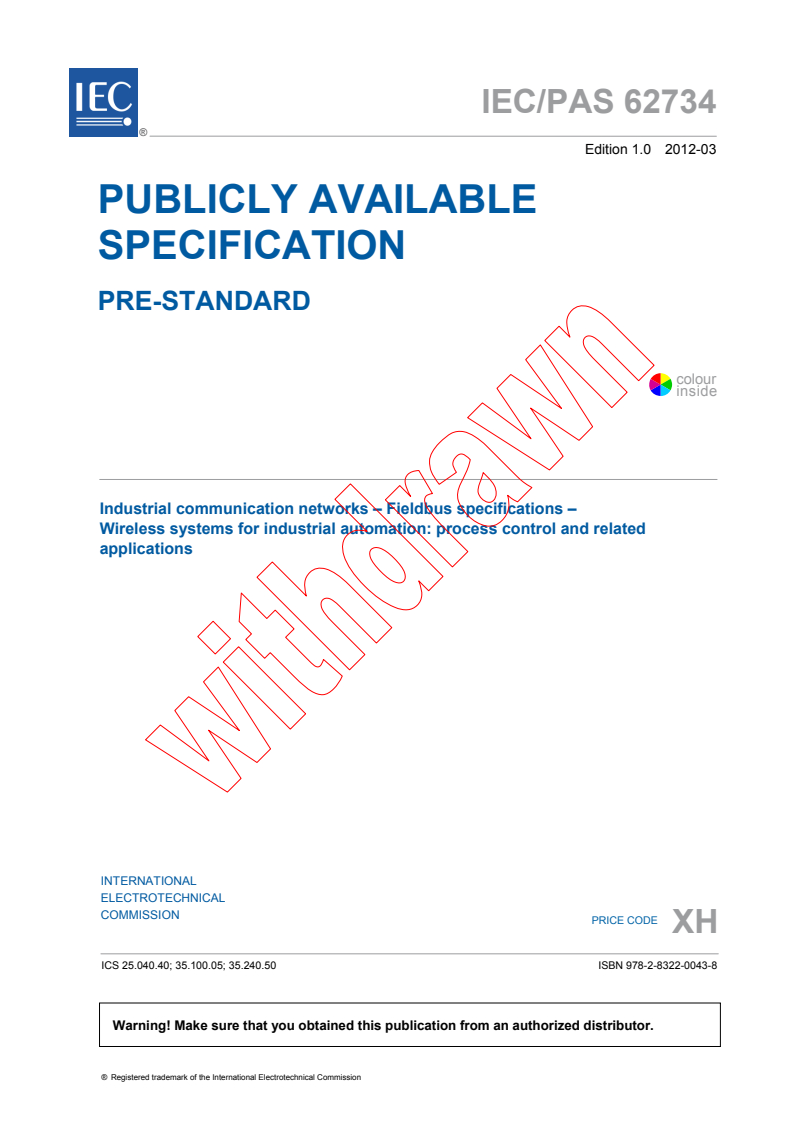 IEC PAS 62734:2012 IEC PAS 62734:2012 - Industrial communication networks - Fieldbus specifications - Wireless systems for industrial automation: process control and related applications
Released:3/26/2012 - Page 3 preview