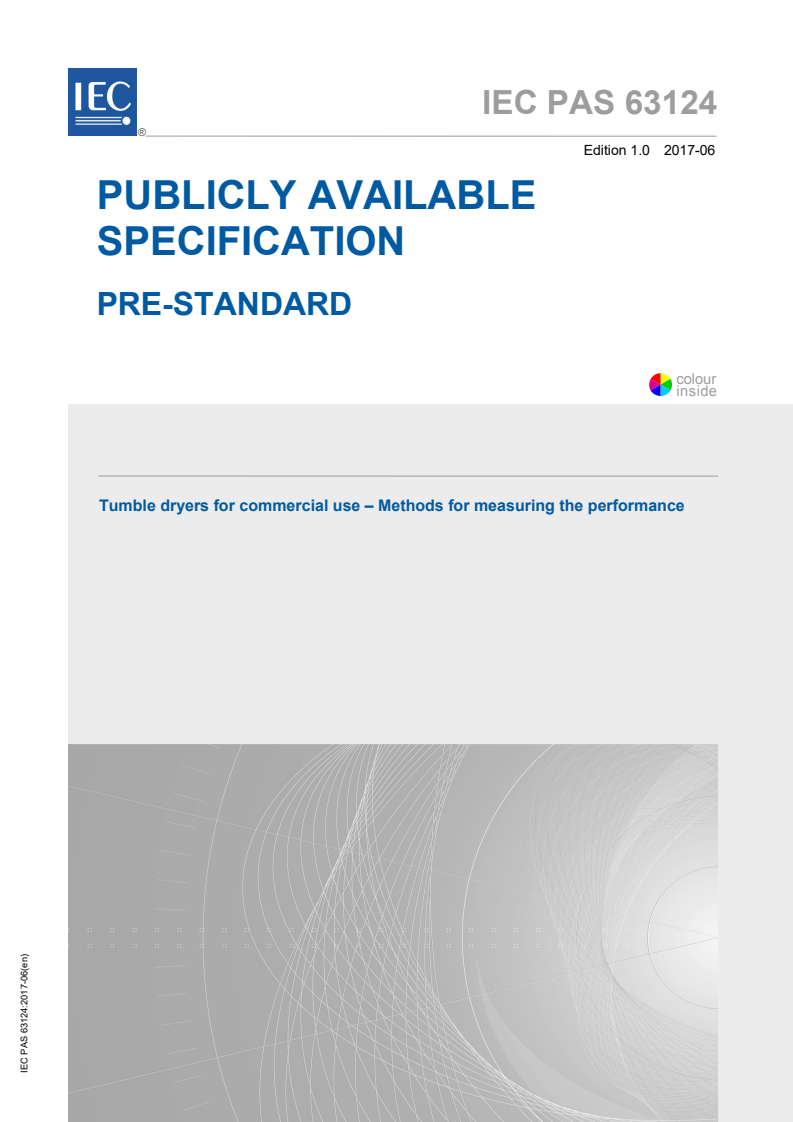 IEC PAS 63124:2017 IEC PAS 63124:2017 - Tumble dryers for commercial use - Methods for measuring the performance
Released:6/27/2017 - Page 1 preview