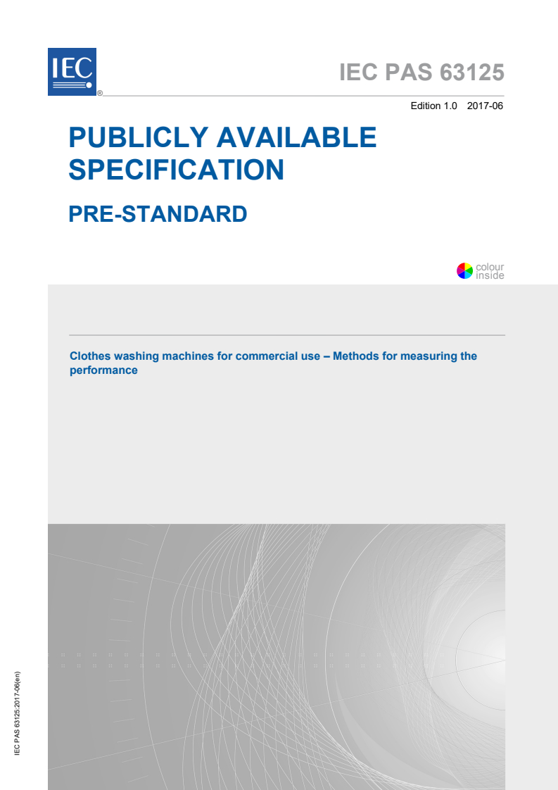 IEC PAS 63125:2017 IEC PAS 63125:2017 - Clothes washing machines for commercial use - Methods for measuring the performance
Released:6/27/2017 - Page 1 preview