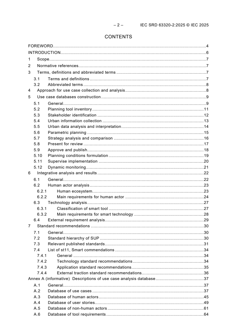 IEC SRD 63320-2:2025 IEC SRD 63320-2:2025 - Smart city use case collection and analysis - Smart urban planning for smart cities - Part 2: Use case analysis
Released:5. 06. 2025
Isbn:9782832704547 - Page 3 preview